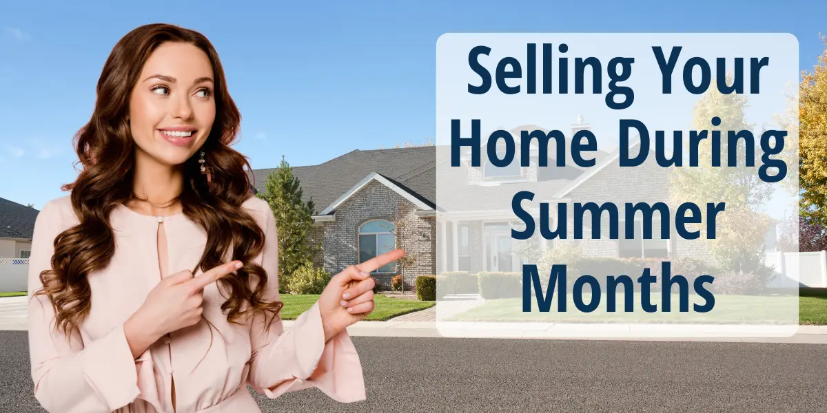 Selling Your Home During Summer Months