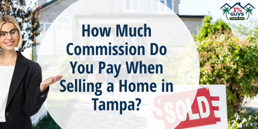 How Much Commission Do You Pay When Selling a Home in Tampa?