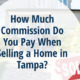 How Much Commission Do You Pay When Selling a Home in Tampa?
